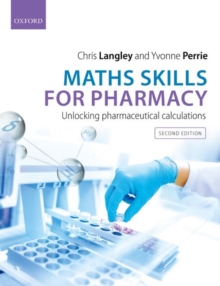 Maths Skills for Pharmacy : Unlocking Pharmaceutical Calculations