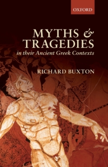 Myths and Tragedies in their Ancient Greek Contexts, Paperback / softback Book Myths and Tragedies in their Ancient Greek Contexts, Paperback / softback Book