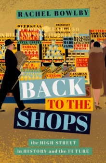 Back to the Shops : The High Street in History and the Future