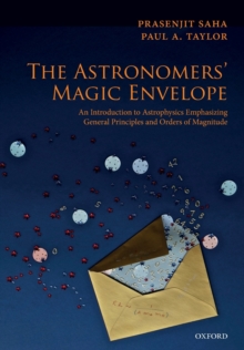 The Astronomers' Magic Envelope : An Introduction to Astrophysics Emphasizing General Principles and Orders of Magnitude, Paperback Book The Astronomers' Magic Envelope : An Introduction to Astrophysics Emphasizing General Principles and Orders of Magnitude, Paperback Book