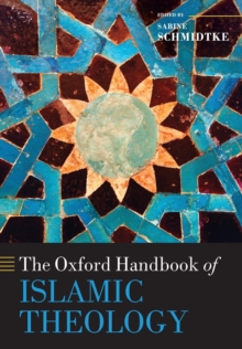 The Oxford Handbook of Islamic Theology, Paperback / softback Book The Oxford Handbook of Islamic Theology, Paperback / softback Book
