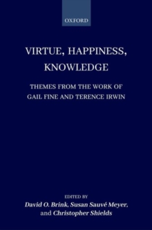 Virtue, Happiness, Knowledge : Themes from the Work of Gail Fine and Terence Irwin, Hardback Book Virtue, Happiness, Knowledge : Themes from the Work of Gail Fine and Terence Irwin, Hardback Book