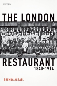 The London Restaurant, 1840-1914, Hardback Book The London Restaurant, 1840-1914, Hardback Book