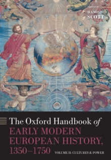 The Oxford Handbook of Early Modern European History, 1350-1750 : Volume II: Cultures and Power, Paperback / softback Book The Oxford Handbook of Early Modern European History, 1350-1750 : Volume II: Cultures and Power, Paperback / softback Book