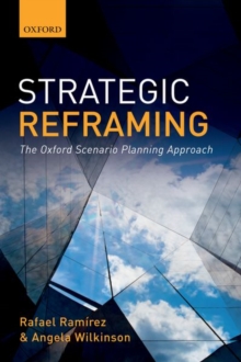 Strategic Reframing : The Oxford Scenario Planning Approach