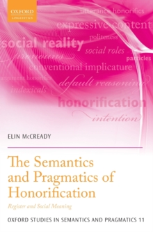 The Semantics and Pragmatics of Honorification : Register and Social Meaning, Hardback Book The Semantics and Pragmatics of Honorification : Register and Social Meaning, Hardback Book