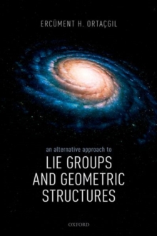 An Alternative Approach to Lie Groups and Geometric Structures, Hardback Book An Alternative Approach to Lie Groups and Geometric Structures, Hardback Book