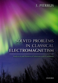 Solved Problems in Classical Electromagnetism : Analytical and Numerical Solutions with Comments, Hardback Book Solved Problems in Classical Electromagnetism : Analytical and Numerical Solutions with Comments, Hardback Book
