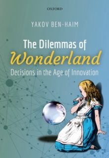 The Dilemmas of Wonderland : Decisions in the Age of Innovation, Hardback Book The Dilemmas of Wonderland : Decisions in the Age of Innovation, Hardback Book
