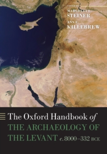 The Oxford Handbook of the Archaeology of the Levant : c. 8000-332 BCE