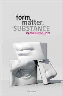 Form, Matter, Substance, Hardback Book Form, Matter, Substance, Hardback Book