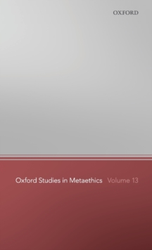 Oxford Studies in Metaethics 13, Hardback Book Oxford Studies in Metaethics 13, Hardback Book