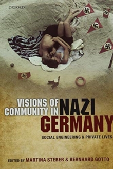 Visions of Community in Nazi Germany : Social Engineering and Private Lives