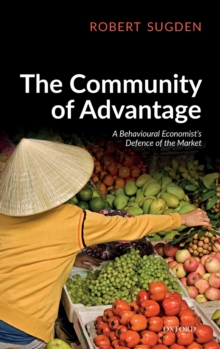 The Community of Advantage : A Behavioural Economist's Defence of the Market, Hardback Book The Community of Advantage : A Behavioural Economist's Defence of the Market, Hardback Book