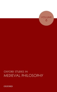 Oxford Studies in Medieval Philosophy Volume 6, Paperback / softback Book Oxford Studies in Medieval Philosophy Volume 6, Paperback / softback Book