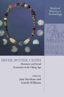 Silver, Butter, Cloth : Monetary and Social Economies in the Viking Age, Hardback Book Silver, Butter, Cloth : Monetary and Social Economies in the Viking Age, Hardback Book