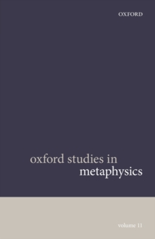 Oxford Studies in Metaphysics Volume 11, Paperback / softback Book Oxford Studies in Metaphysics Volume 11, Paperback / softback Book