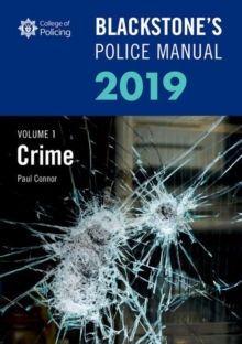 Blackstone's Police Manuals Volume 1: Crime 2019, Paperback / softback Book Blackstone's Police Manuals Volume 1: Crime 2019, Paperback / softback Book