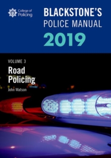 Blackstone's Police Manuals Volume 3: Road Policing 2019, Paperback / softback Book Blackstone's Police Manuals Volume 3: Road Policing 2019, Paperback / softback Book