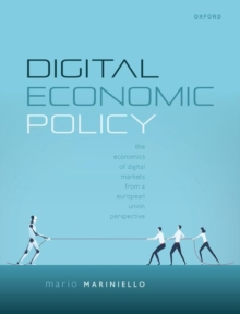 Digital Economic Policy : The Economics of Digital Markets from a European Union Perspective