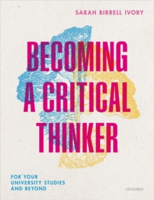 Becoming a Critical Thinker : For your university studies and beyond