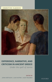 Experience, Narrative, and Criticism in Ancient Greece : Under the Spell of Stories, Hardback Book Experience, Narrative, and Criticism in Ancient Greece : Under the Spell of Stories, Hardback Book