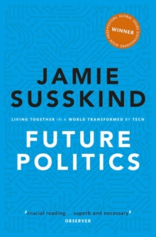 Future Politics : Living Together in a World Transformed by Tech