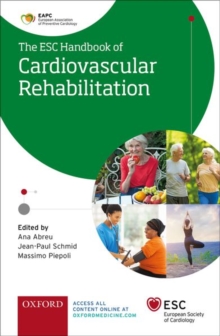 ESC Handbook of Cardiovascular Rehabilitation : A practical clinical guide, Paperback / softback Book ESC Handbook of Cardiovascular Rehabilitation : A practical clinical guide, Paperback / softback Book