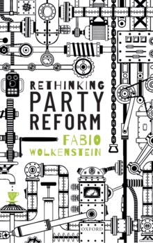 Rethinking Party Reform, Hardback Book Rethinking Party Reform, Hardback Book