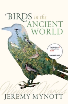 Birds in the Ancient World : Winged Words, Paperback / softback Book Birds in the Ancient World : Winged Words, Paperback / softback Book