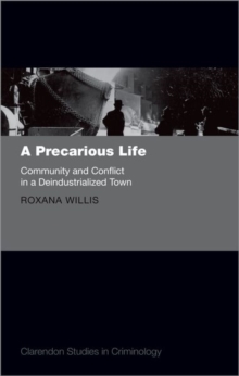 A Precarious Life : Community and Conflict in a Deindustrialized Town