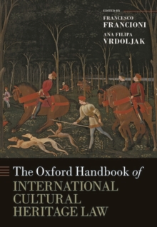 The Oxford Handbook of International Cultural Heritage Law