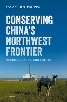 Conserving China's Northwest Frontier : Nature, Culture, and Future