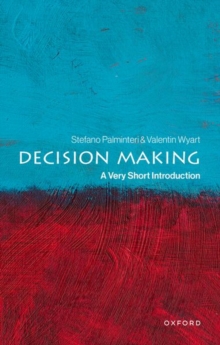 Decision Making : A Very Short Introduction