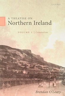 A Treatise on Northern Ireland, Volume I : Colonialism