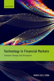 Technology in Financial Markets : Complex Change and Disruption