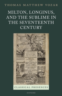 Milton, Longinus, and the Sublime in the Seventeenth Century