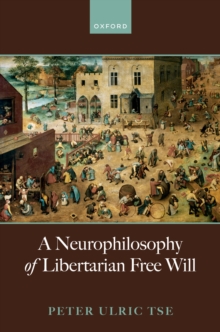 A Neurophilosophy of Libertarian Free Will