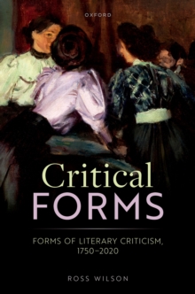 Critical Forms : Forms of Literary Criticism, 1750-2020