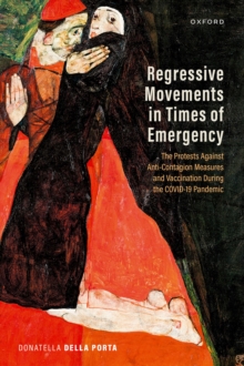 Regressive Movements in Times of Emergency : The Protests Against Anti-Contagion Measures and Vaccination During the Covid-19 Pandemic