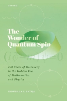 The Wonder of Quantum Spin : 200 Years of Discovery in the Golden Era of Mathematics and Physics