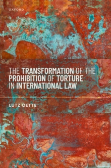 The Transformation of the Prohibition of Torture in International Law