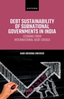 Debt Sustainability of Subnational Governments in India : Lessons from International Debt Crises