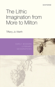 The Lithic Imagination from More to Milton