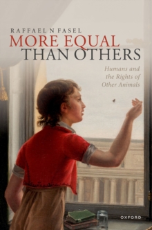 More Equal Than Others : Humans and the Rights of Other Animals