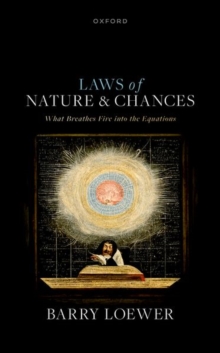 Laws of Nature and Chances : What Breathes Fire into the Equations