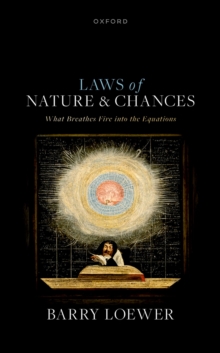 Laws of Nature and Chances : What Breathes Fire into the Equations