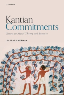 Kantian Commitments : Essays on Moral Theory and Practice