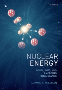 Nuclear Energy : Boom, Bust, and Emerging Renaissance