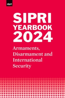 SIPRI Yearbook 2024 : Armaments, Disarmament And International Security